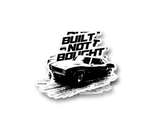 Built Not Bought Sticker