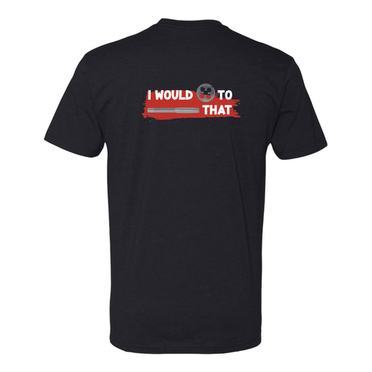 T-Shirt "I would die to tap that"